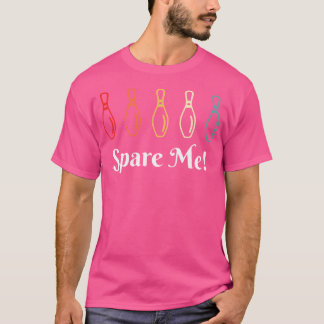 T-shirt Spare Me Bowling Bowling Funny Bowler