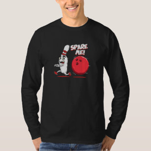 T-shirt Spare Me Bowling Pin Strike Bowler Team Sport