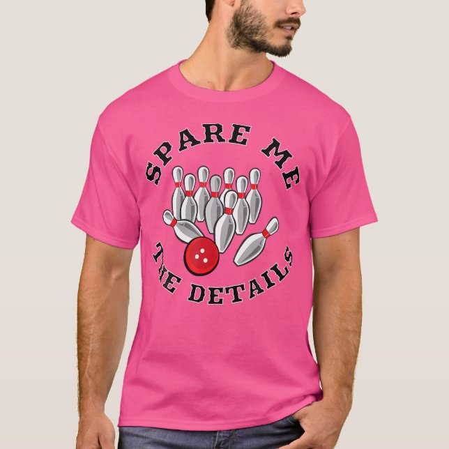 T-shirt Spare Me The Details Funny Bowling Pun (Devant)