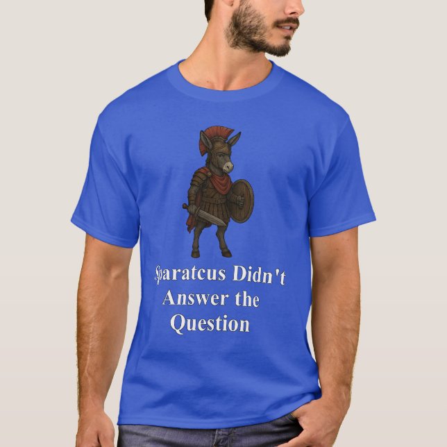 T-shirt Spartacus n'a pas répondu à la question (Devant)