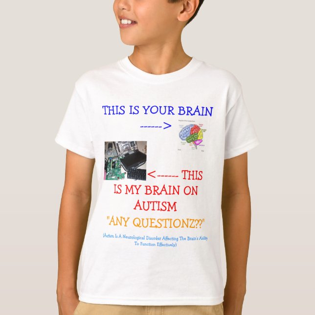 T-shirt ≈ *Special*Designed mon cerveau sur l'autisme ! (Devant)