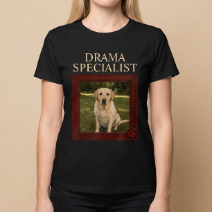 T-shirt Spécialiste du Drame Photo de Chien Drôle Personna