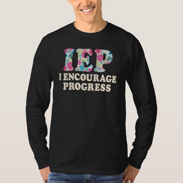 T-shirt SPED Teacher IEP I Encourage Progress Special Educ (Devant)