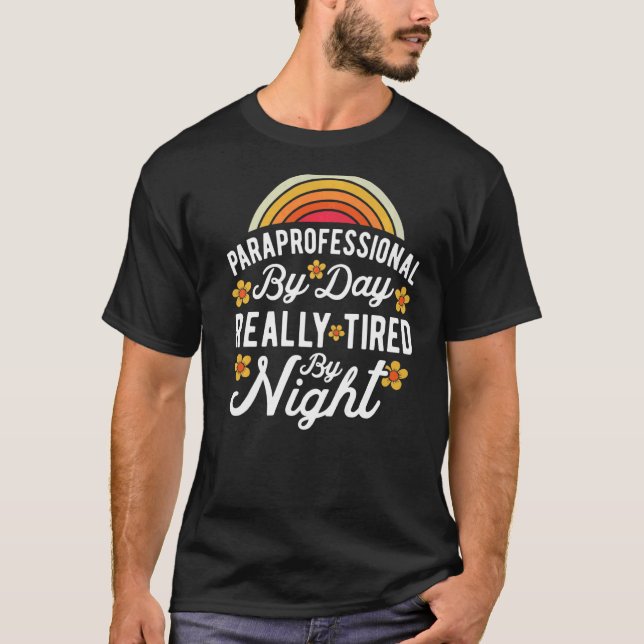 T-shirt SPED Teacher Paraprofessional By Day Really Tired  (Devant)