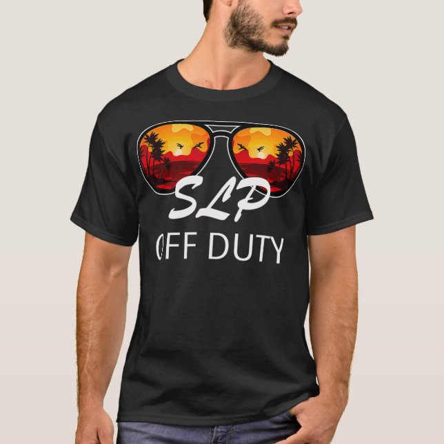 T-shirt Speech Language Pathologist SLP Off Duty Sunglasse (Devant)