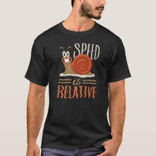 T-shirt Speed is Relative Slug Animal Sarcasme Humoristiqu
