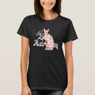 T-shirt Sphynx Chat Feline Bald Jamais un mauvais cheveux 