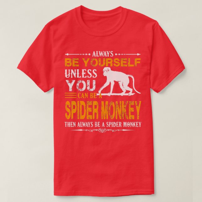 T-shirt Spider Monkey - Soyez toujours un Spider Monkey (Design devant)