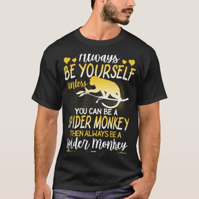 T-shirt Spider Monkey Soyez Toujours Un Spider Monkey (Devant)
