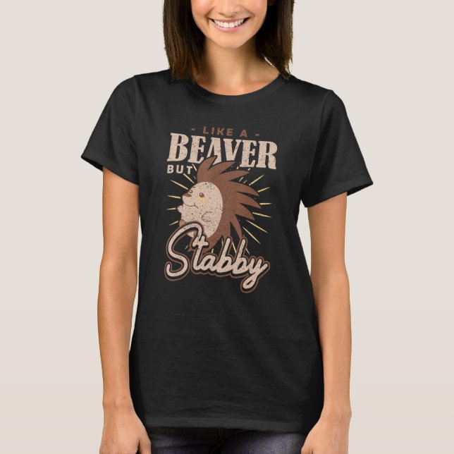 T-shirt Spiky Rodent Like a Beaver but Stabby Porcupine (Devant)