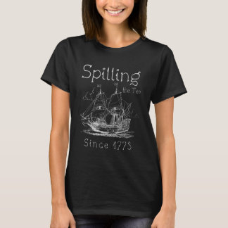 T-shirt Spilling The Tea Depuis 1773/Teacher Historians/US