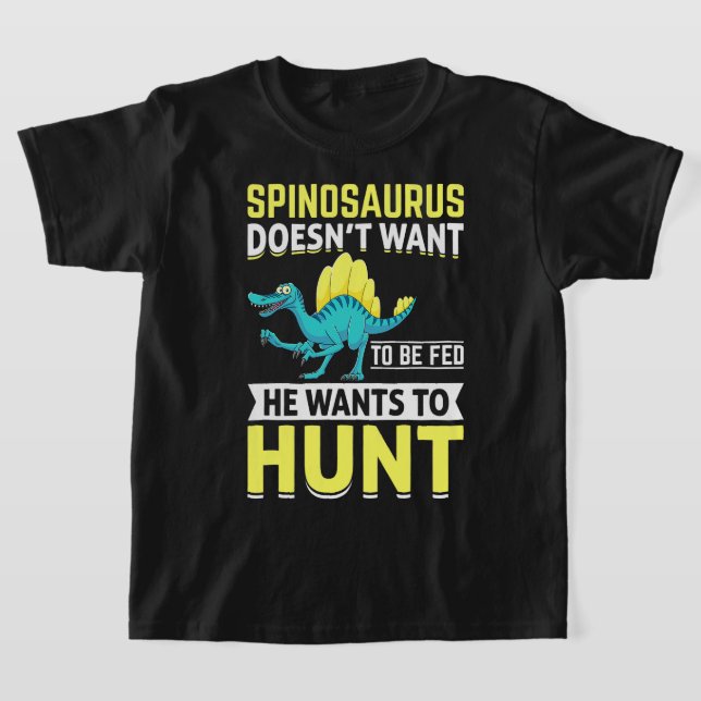 T-shirt Spinosaurus Ne Veut Pas Être Nourri Il Veut Chasse (Poser)