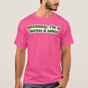 T-shirt Spirituellement, JE SUIS Chez Barnes Et Noble - Ve