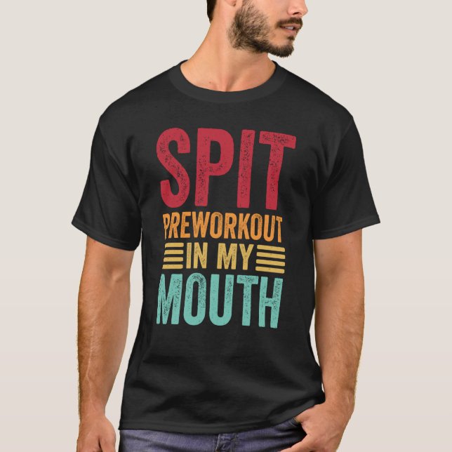 T-shirt Spit Preworkout In My Mouth Gym Workout Internet M (Devant)