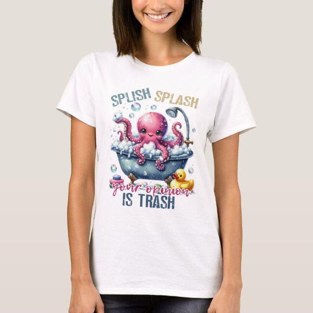 T-shirt Splash Splash Your Opinion Is Trash  (Devant)
