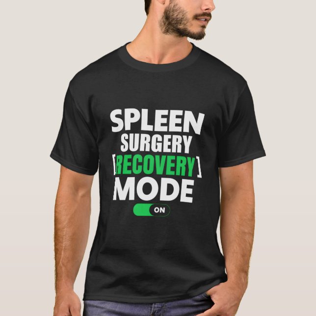 T-shirt Spleen Surgery Recovery Mode On Get Well Soon (Devant)