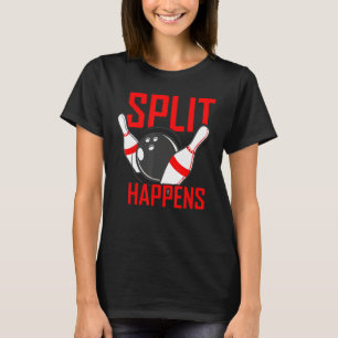T-shirt Split Happens Bowling Funny Matching Bowler League