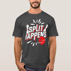 T-shirt Split Happens Bowling Player Bowler Cadeau