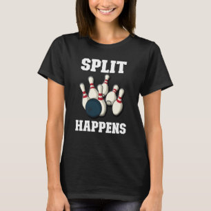 T-shirt Split Happens  Joueurs et Joueuses  Bowling à Dix 