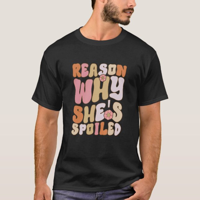 T-shirt Spoiled Reason Why She's Spoiled  Matching Couples (Devant)