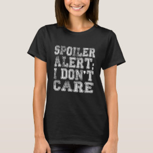 T-shirt Spoiler Alert I Dont Care Emo Cloches 2