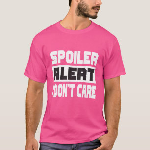 T-shirt Spoiler Alert I Dont Care Emo Cloisons 1