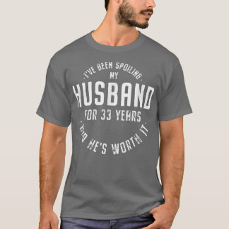 T-shirt Spoiling Husband for 33 Years Il en vaut la peine 