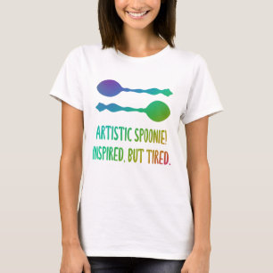 T-shirt "Spoonie artistique ! Inspiré, Mais Fatigué." Ar