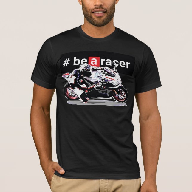 T-shirt sport bike tee, Be A Racer (Devant)