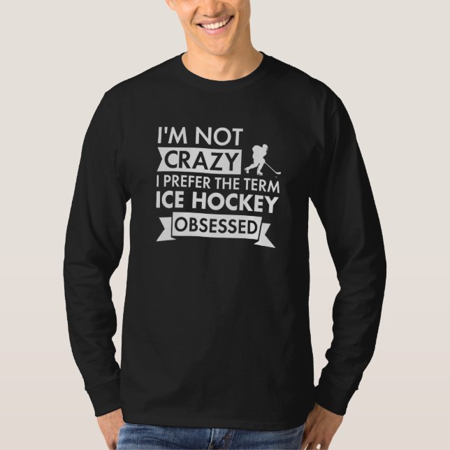 T-shirt Sport I Am Not Crazy Ice Hockey Premium (Devant)