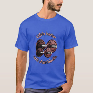 T-shirt Sport : La vie est meilleure avec les haltères.