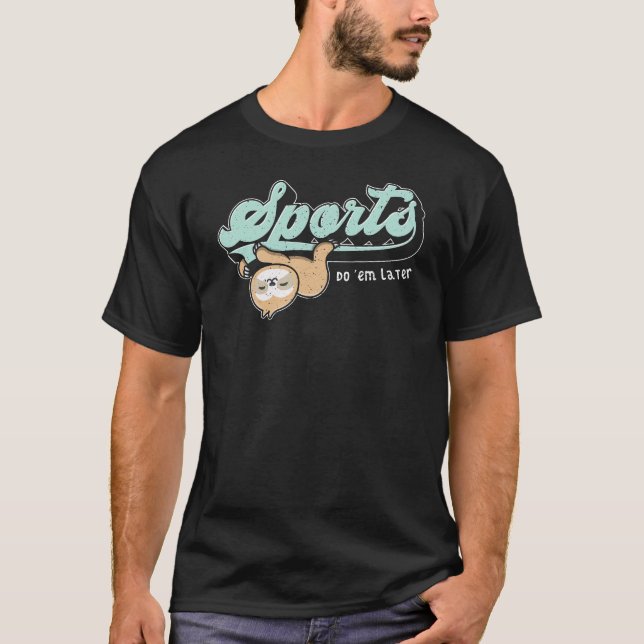 T-shirt Sports Faites-les plus tard Lazy Sloth Chill Cute  (Devant)