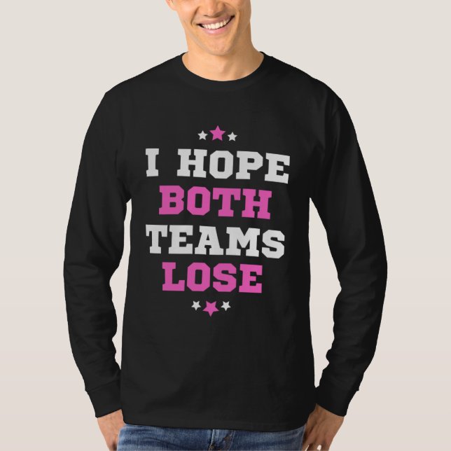 T-shirt Sports Fan I Hope Both Teams Lose (Devant)