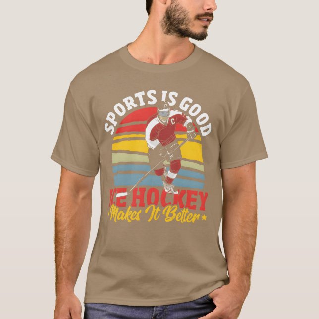 T-shirt Sports Is Good Ice Hockey Makes It Better funny fr (Devant)