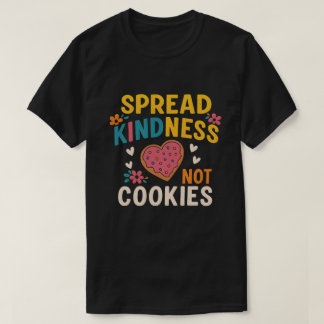 T-shirt Spread Kindness, Not Cookies Heart Motif Compassi