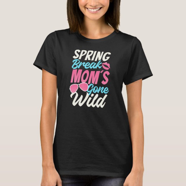 T-shirt Spring Break Maman's Gone Wild Spring Break (Devant)