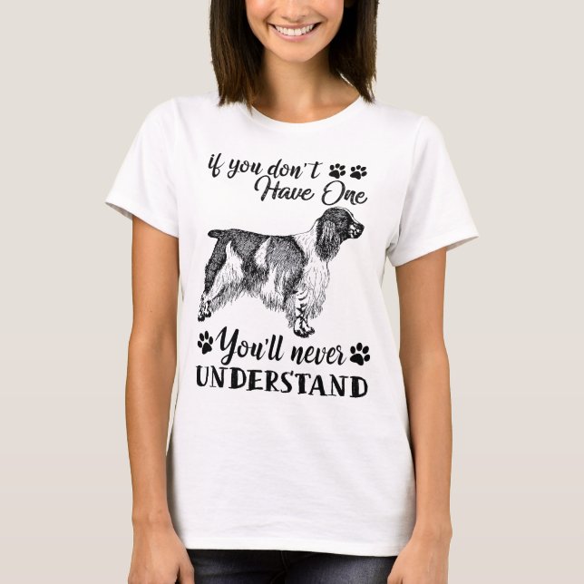 T-shirt Springer anglais Spaniel Dog si vous n'en avez pas (Devant)