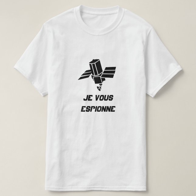 T-shirt Spy Satellite avec texte Je vous espionne (Design devant)