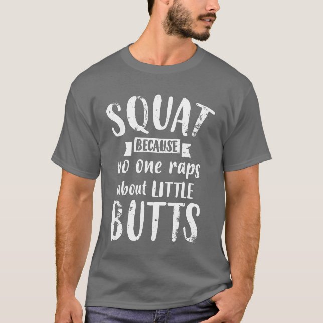 T-shirt Squat Because No One Raps About Little Butts Funny (Devant)