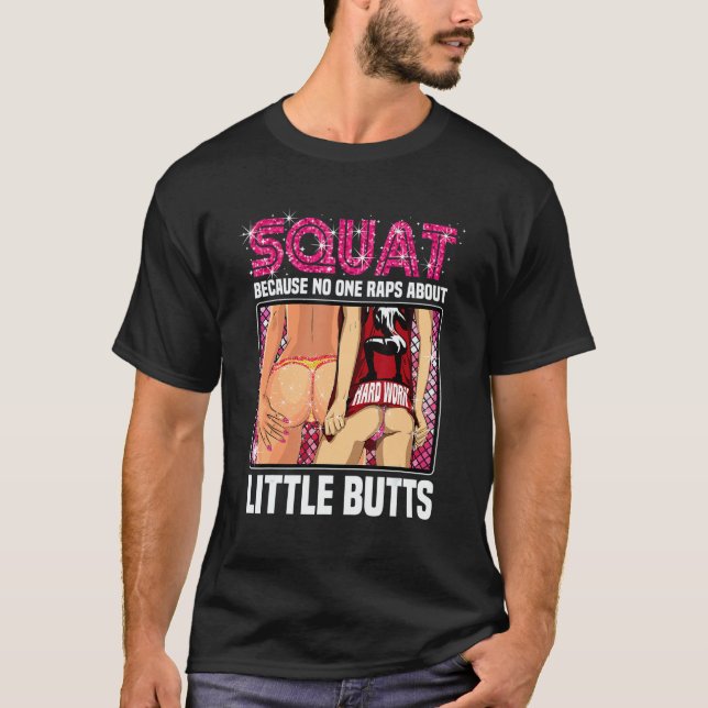 T-shirt Squat Because No One Raps About Little Butts Gym W (Devant)