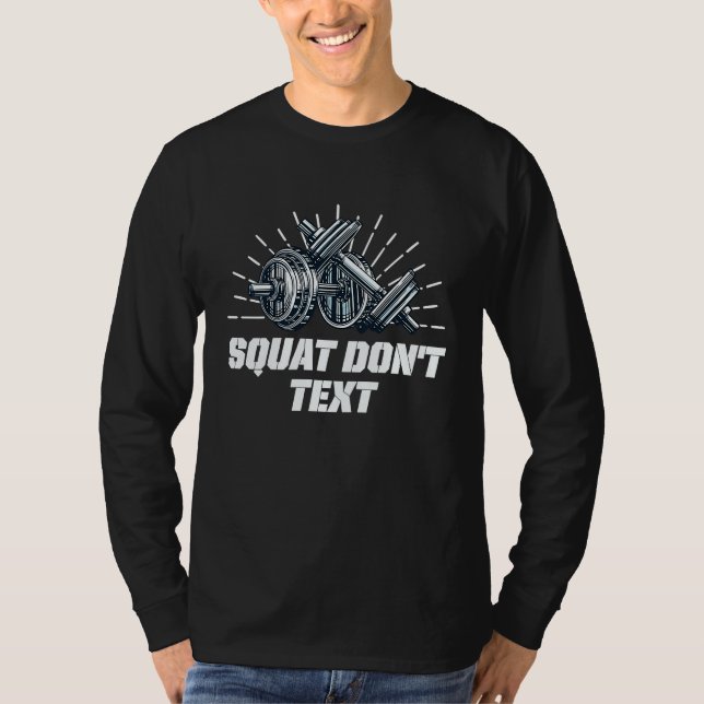 T-shirt Squat Dont Text  Workout Humor Gym Fitness Sayings (Devant)