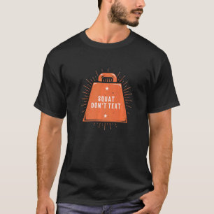 T-shirt Squat Don't Text Workout Humour Fitness