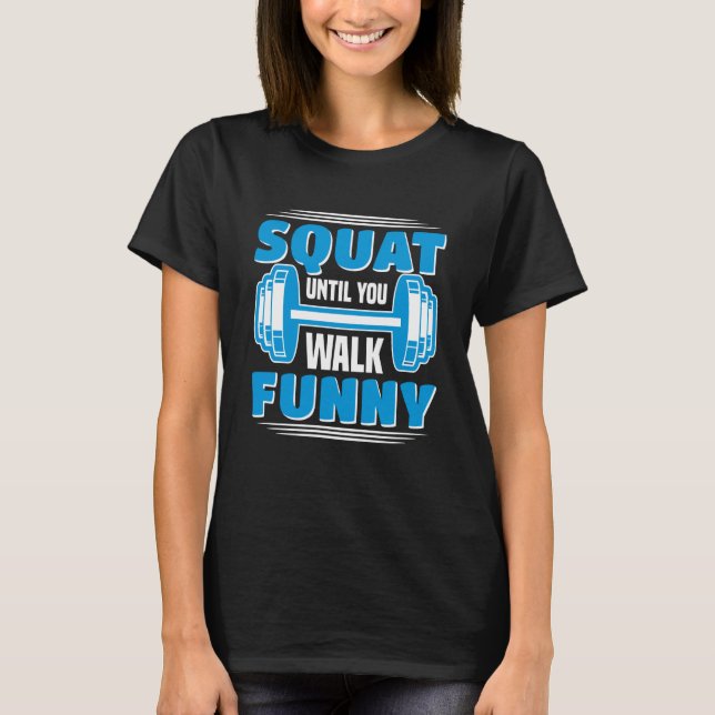 T-shirt Squat Until You Walk Workout Weights Set Gym (Devant)