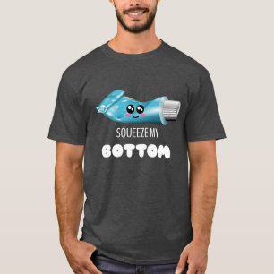 T-shirt Squeeze My Bottom - Cute Toothpâte Pun