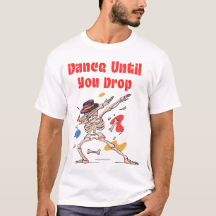 T-shirt Squelette Dabbing jusqu'à ce que vous tombiez