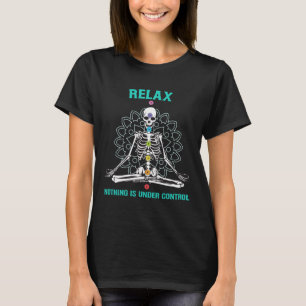 T-shirt Squelette en méditation Rien n'est sous contrôle R