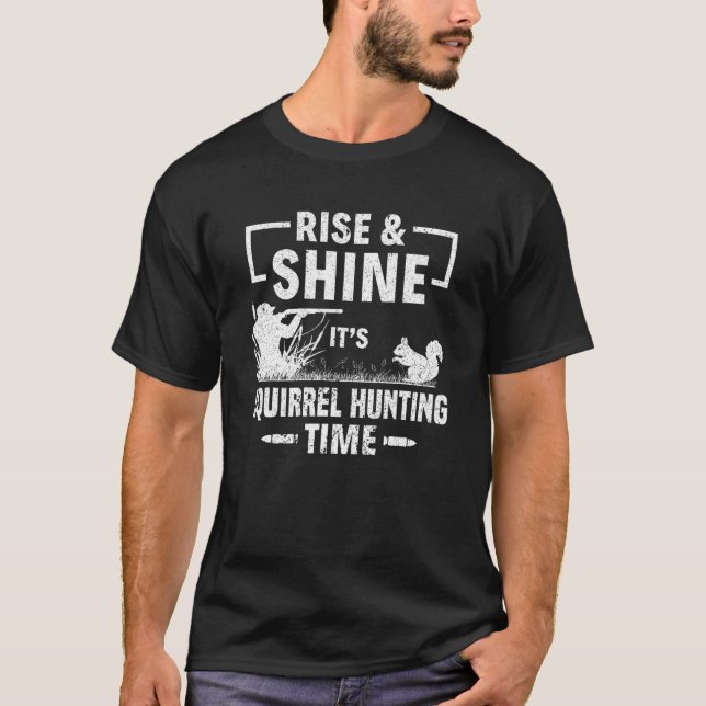 T-shirt Squirrel Hunter Rise & Shine C'est la chasse aux é (Devant)