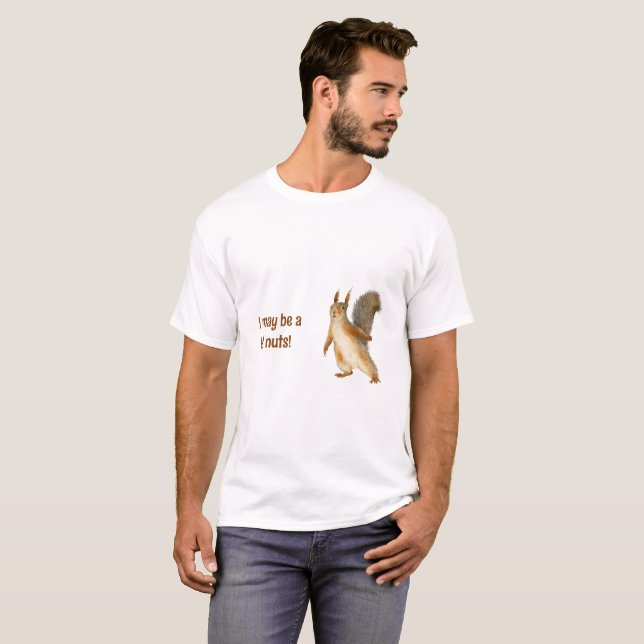 T-shirt Squirrel I May be a Bit Nuts Custom Text (Devant entier)