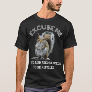 T-shirt Squirrel Lover The Bird Feeder is empty funny sarc