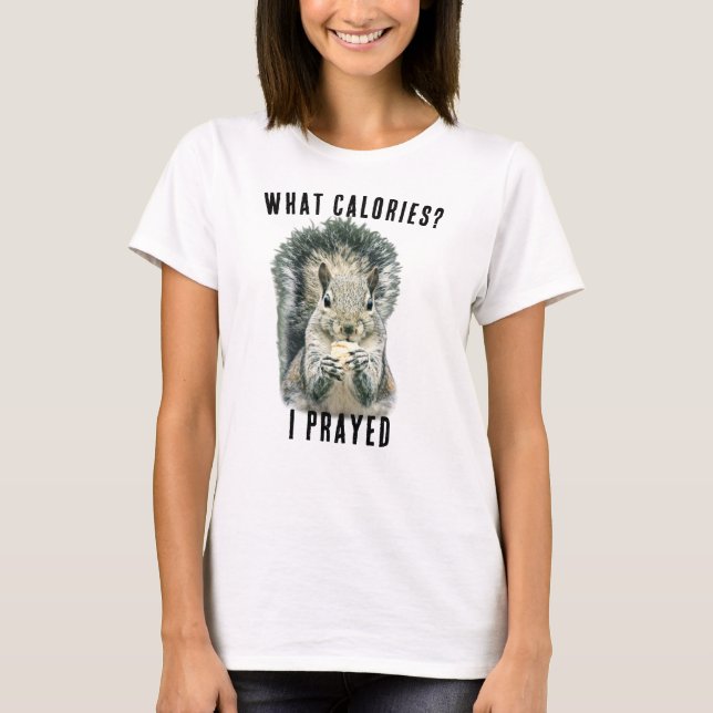 T-shirt Squirrel What Calories I Prayed Funny Christian (Devant)